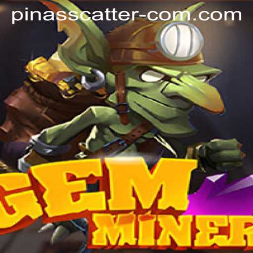 Discover the World of GemMiner and Its Exciting PINASSCATTER Feature
